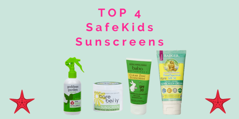 Safe Sunscreens for Kids, Top 4 Picks!