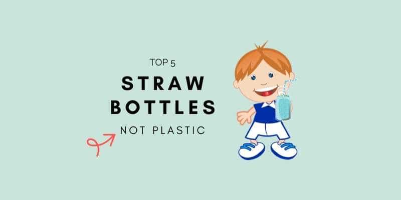 Best Not Plastic Straw Bottles